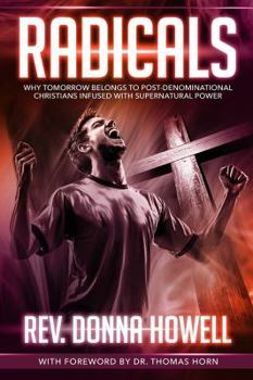 Paperback Radicals: Why Tomorrow Belongs to Post-Denominational Christians Infused with Supernatural Power Book