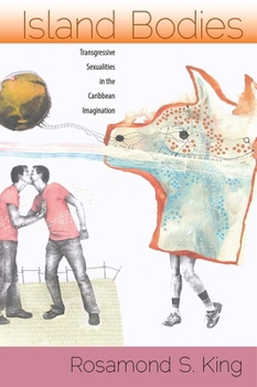 Hardcover Island Bodies: Transgressive Sexualities in the Caribbean Imagination Book