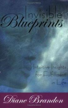Paperback Invisible Blueprints: Intuitive Insights for Fulfillment in Life Book