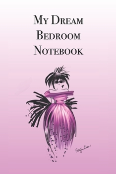 Paperback My Dream Bedroom Notebook: Stylishly illustrated little notebook is the perfect accessory to help you plan all your property projects. Book