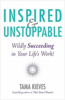 Hardcover Inspired & Unstoppable: Wildly Succeeding in Your Life's Work! Book