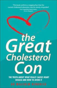 Paperback The Great Cholesterol Con: The Truth about What Really Causes Heart Disease and How to Avoid It Book