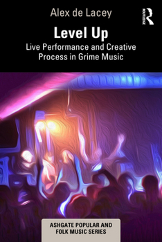 Paperback Level Up: Live Performance and Creative Process in Grime Music Book