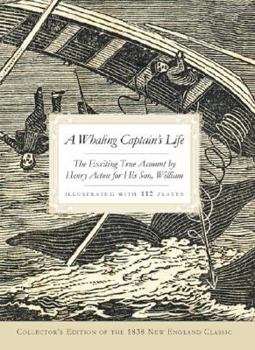 Paperback A Whaling Captain's Life: The Exciting True Account by Henry Acton for His Son, William Book