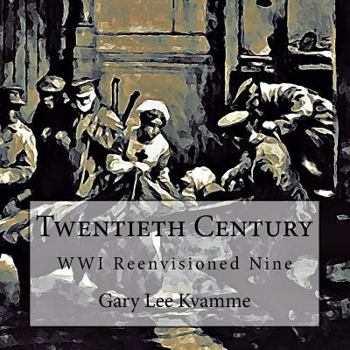Paperback Twentieth Century: WWI Reenvisioned Nine Book