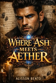 Paperback Where Ash Meets Aether: A Steampunk Dark Fantasy Romance Book