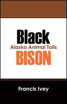 Paperback Black Bison: Alaska Animal Tails Book