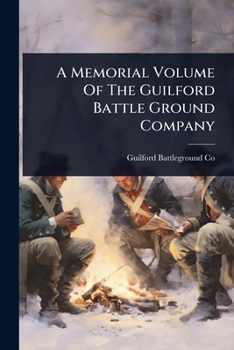 Paperback A Memorial Volume Of The Guilford Battle Ground Company Book