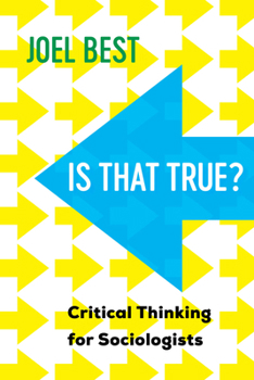 Hardcover Is That True?: Critical Thinking for Sociologists Book
