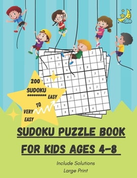 Sudoku Puzzle Book for kids ages 4-8: 200 Sudoku Puzzle Very Easy To Easy For Kids Large Print, Include Solutions