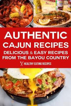 Paperback Authentic Cajun Recipes: Delicious & Easy Recipes from the Bayou Country Book