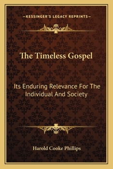 The Timeless Gospel: Its Enduring Relevance For The Individual And Society