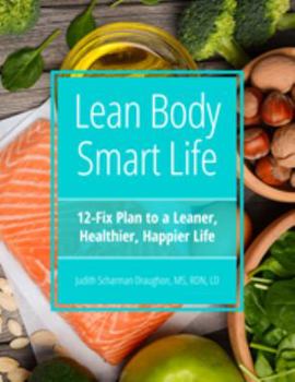 Paperback Lean Body Smart Life: 12-Fix Plan to a Leaner, Healthier, Happier Life Book