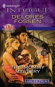 The Mommy Mystery (Texas Maternity Hostages #3) - Book #3 of the Texas Maternity Hostages & Texas Maternity Labor and Delivery