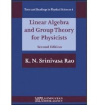 Hardcover Linear Algebra and Group Theory for Physicists (Texts and Readings in Physical Sciences) Book