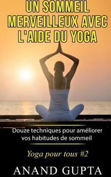 Paperback Un sommeil merveilleux avec l'aide du yoga: Douze techniques pour améliorer vos habitudes de sommeil - Yoga pour tous #2 [French] Book