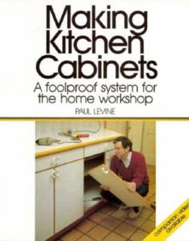 Paperback Making Kitchen Cabinets: A Foolproof System for the Home Workshop Book