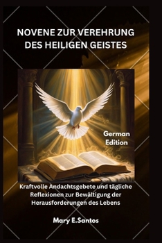 Paperback Novene Zur Verehrung Des Heiligen Geistes: Kraftvolle Andachtsgebete und tägliche Reflexionen zur Bewältigung der Herausforderungen des Lebens [German] Book