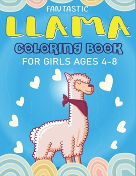 Paperback Fantastic Llama Coloring Book for Girls Ages 4-8: A Cute Llama Coloring Activity Book, Great Gift For Girls, Toddlers & Preschoolers who loves Llama Book