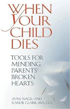 Paperback When Your Child Dies: Tools for Mending Parents' Broken Hearts Book