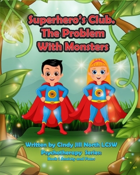 Paperback Superhero's Club; The Problem With Monsters: Psychotherapy Book Anxiety and Fears Book