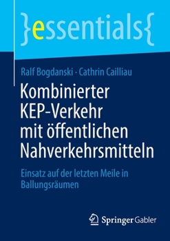 Kombinierter KEP-Verkehr mit �ffentlichen Nahverkehrsmitteln: Einsatz auf der letzten Meile in Ballungsr�umen