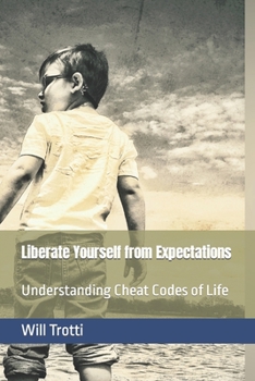 Paperback Liberate Yourself from Expectations: Understanding cheat Codes of Life Book