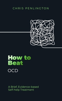 How to Beat Ocd: A Brief, Evidence-Based Self-Help Treatment