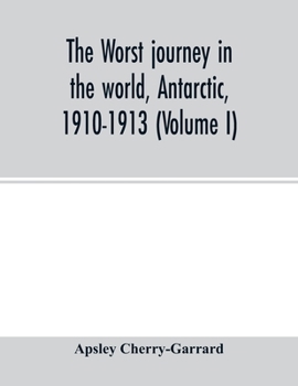 Paperback The worst journey in the world, Antarctic, 1910-1913 (Volume I) Book