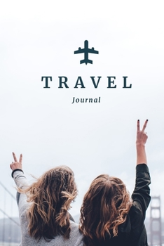 Paperback Travel Journal: Travel Planner Notebook and Vacation Journal for 6 Trips - A Great Travel Gift Book