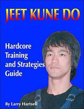 Paperback Jeet Kune Do: Hardcore Training & Strategies Guide Book