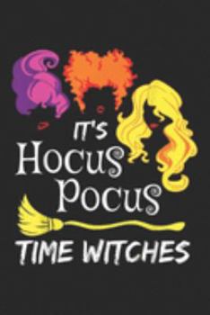 Paperback It's Hocus Pocus Time Witches: It's Hocus Pocus Time Witches Halloween Witch Movie Journal/Notebook Blank Lined Ruled 6x9 100 Pages Book