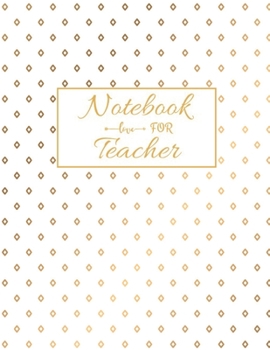 Notebook For Teacher: Blank Lined Teacher Notebook 115 pages Journal for math teacher gift, for Appreciation Gift Quote ... Gift, Retirement teacher or Gratitude