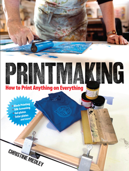 Paperback Printmaking: How to Print Anything on Everything Book