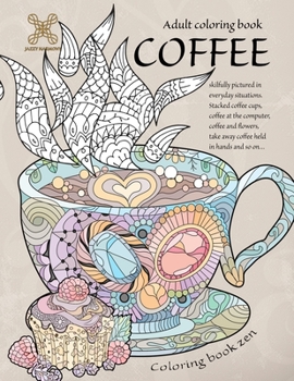 Paperback Coloring book zen. Adult coloring book coffee skilfully pictured in everyday situations. Stacked coffee cups, coffee at the computer, coffee and ... A Book