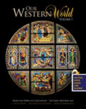 Our Western World, Volume 1: From the Dawn of Civilization-The Early Modern Age