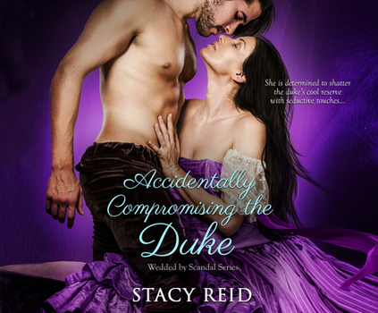 Accidentally Compromising the Duke - Book #1 of the Wedded by Scandal