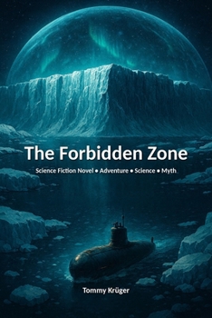 The Forbidden Zone: A Science Fiction Adventure about Forbidden Zones, Hidden Truths, and the Boundaries of Our World