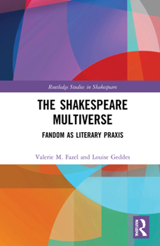 Hardcover The Shakespeare Multiverse: Fandom as Literary Praxis Book