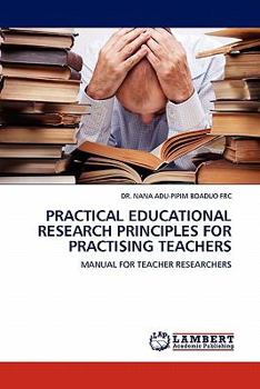 Paperback Practical Educational Research Principles for Practising Teachers Book