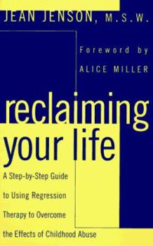 Hardcover Reclaiming Your Life: A Step-by-Step Guide to Using Regression Therapy to Overcome the Effects of Childhood Abuse Book