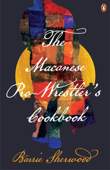 Paperback The Macanese Pro-Wrestler's Cookbook Book