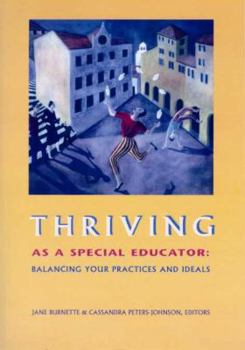 Paperback Thriving As A Special Educator: Balancing Your Practices And Ideals Book