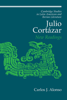 Julio Cortázar (Cambridge Studies in Latin American and Iberian Literature)