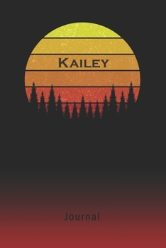 Journal: Kailey Personalized First Name Personal Writing Diary | Letter K Classic Retro Vintage Sunset Cover | Daily Diaries for Journalists & Writers | Note Taking | Write about your Life & Interests