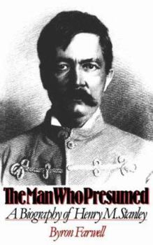 Paperback The Man Who Presumed: A Biography of Henry M. Stanley Book