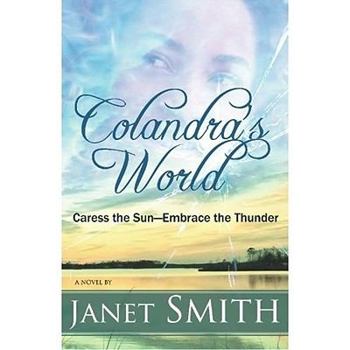 Paperback Colandra's World: Caress the Sun; Embrace the Thunder Book