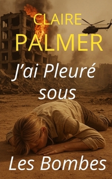 Paperback J'ai pleuré sous les bombes [French] Book