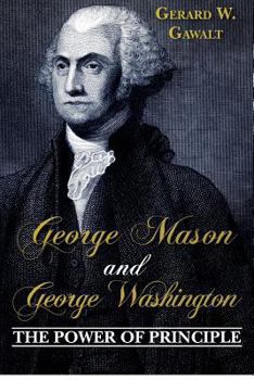 Paperback George Mason and George Washington: The Power of Principle Book