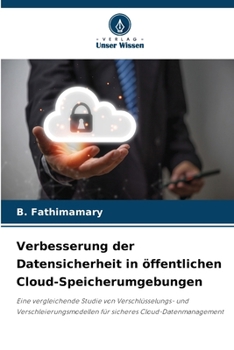 Verbesserung der Datensicherheit in öffentlichen Cloud-Speicherumgebungen (German Edition)